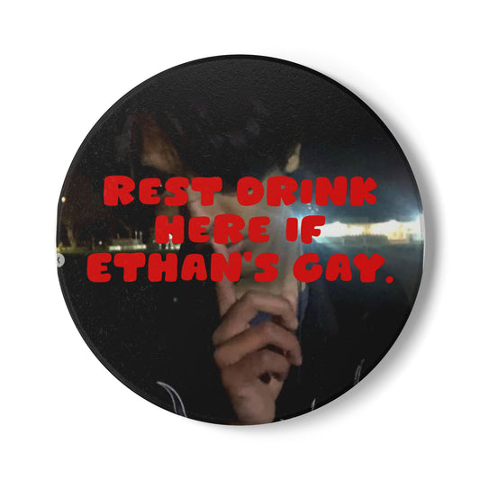 Customizable Ceramic Coaster — “Rest Drink Here If Ethan’s Gay” Novelty Drink Coaster