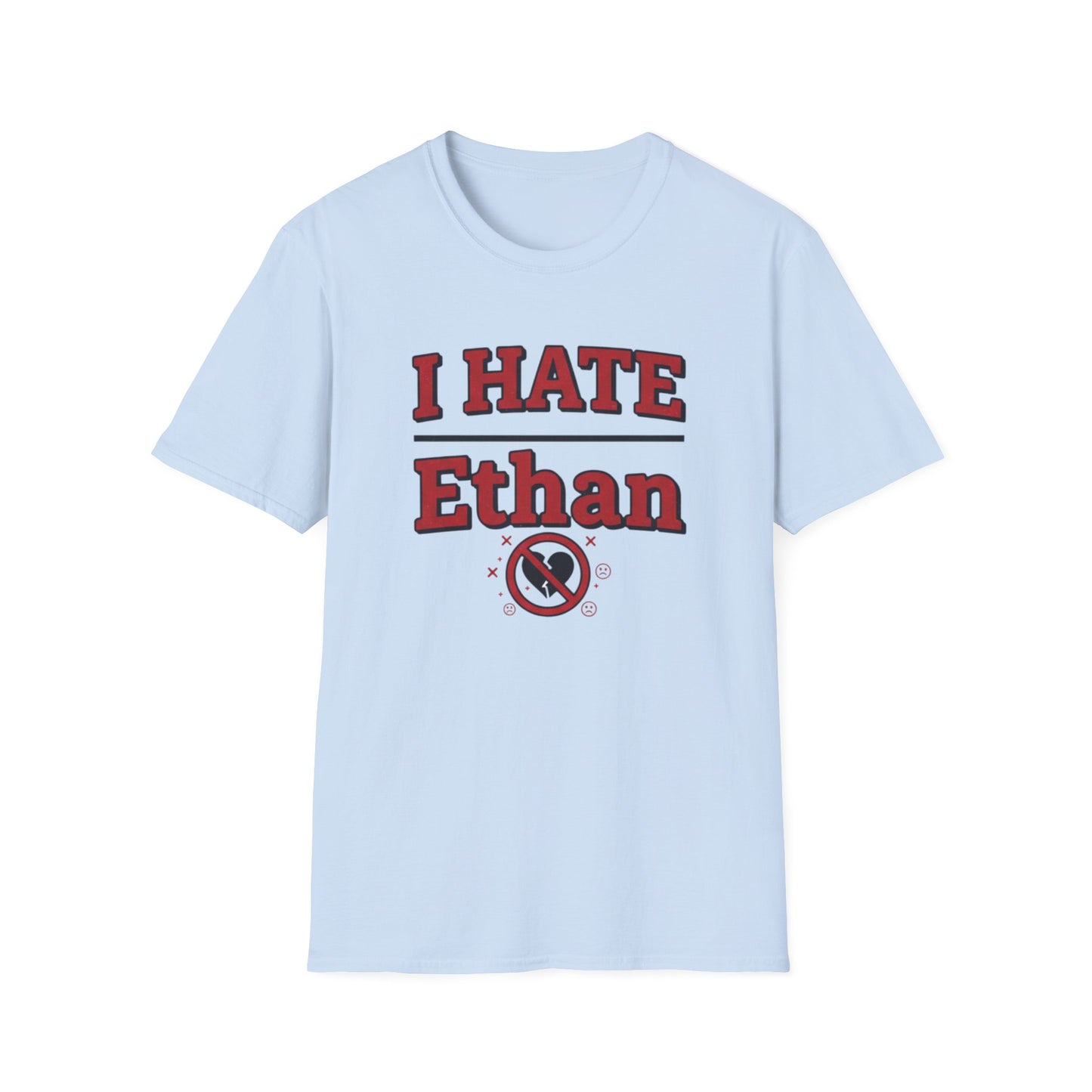 I HATE Ethan T-Shirt — Bold Funny Statement Tee