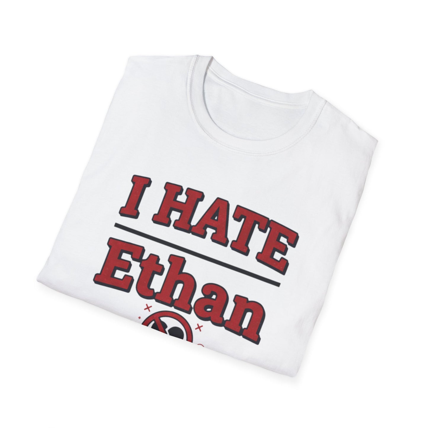 I HATE Ethan T-Shirt — Bold Funny Statement Tee