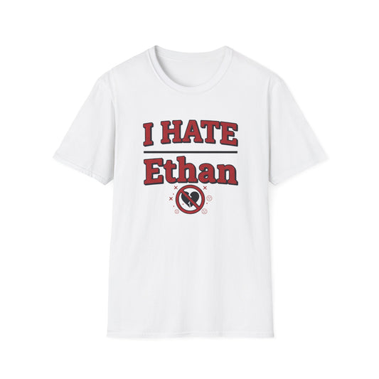 I HATE Ethan T-Shirt — Bold Funny Statement Tee