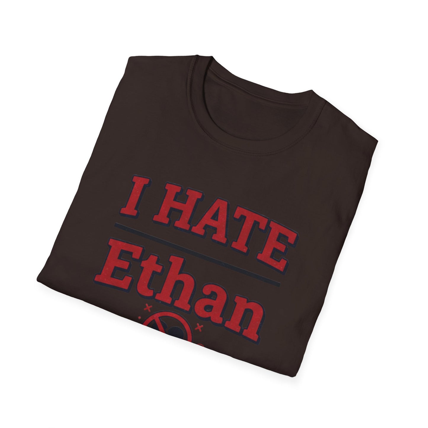I HATE Ethan T-Shirt — Bold Funny Statement Tee